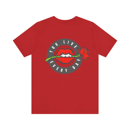Men's Tee You Live Every Day (Back Print)