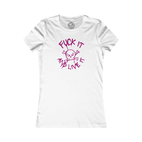 Women's Tee Fuck It And Live It