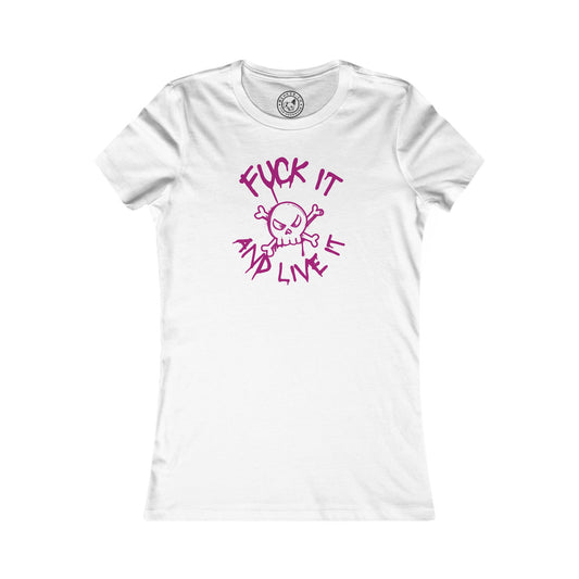 Women's Tee Fuck It And Live It