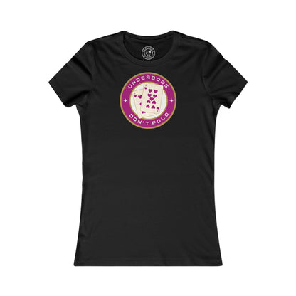 Women's Tee Underdogs Don't Fold