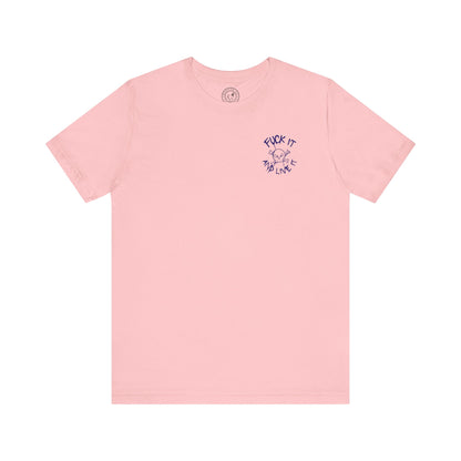Men's Tee Fuck It And Live It (Back Print)