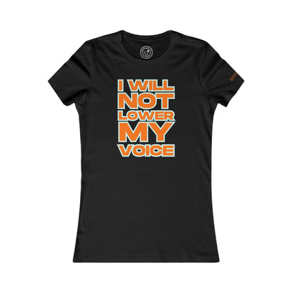 Women's Tee I Will Not Lower My Voice