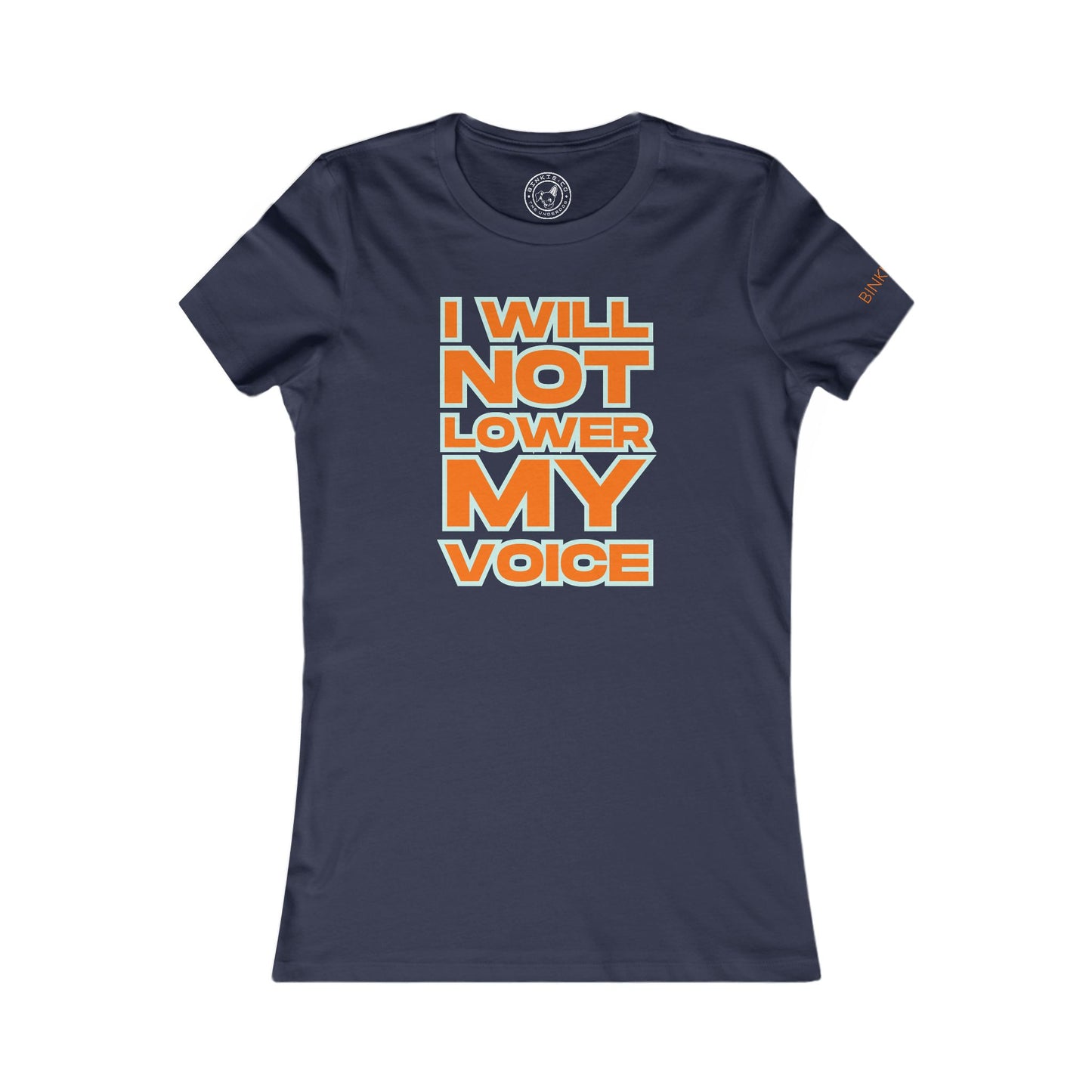 Women's Tee I Will Not Lower My Voice