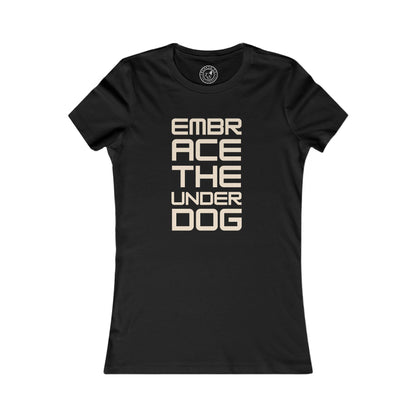 Women's Tee Embrace The Underdog