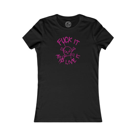 Women's Tee Fuck It And Live It