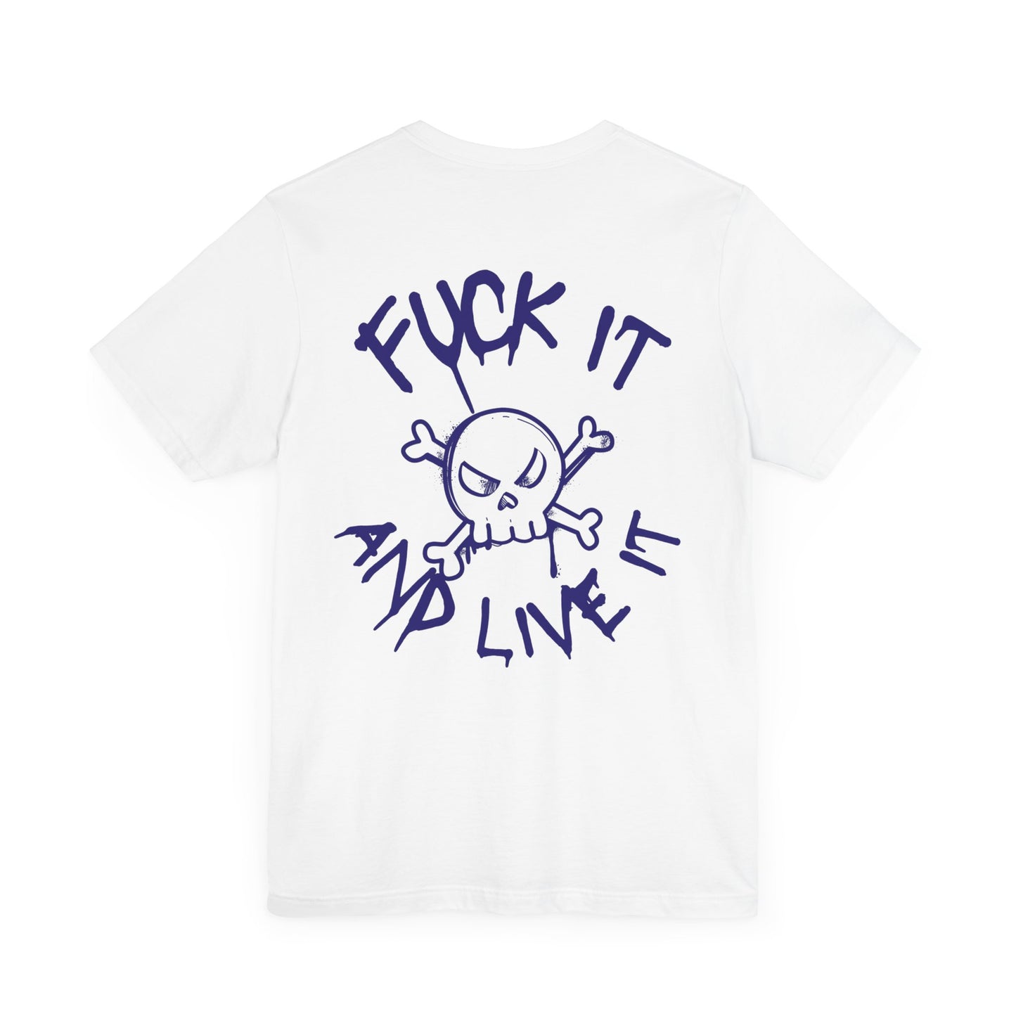 Men's Tee Fuck It And Live It (Back Print)