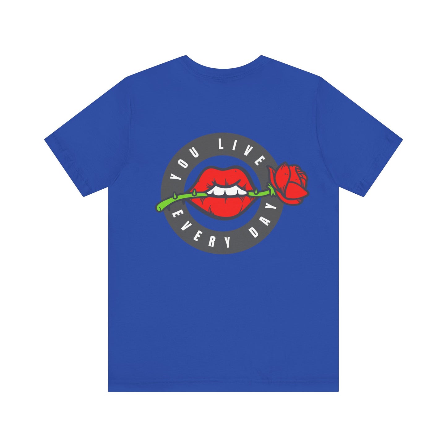 Men's Tee You Live Every Day (Back Print)