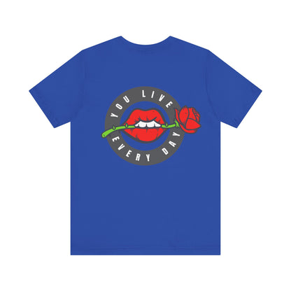 Men's Tee You Live Every Day (Back Print)