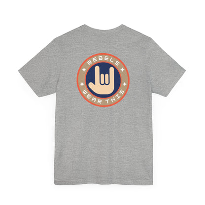 Men's Tee Rebels Wear This (Back Print)