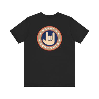 Men's Tee Rebels Wear This (Back Print)