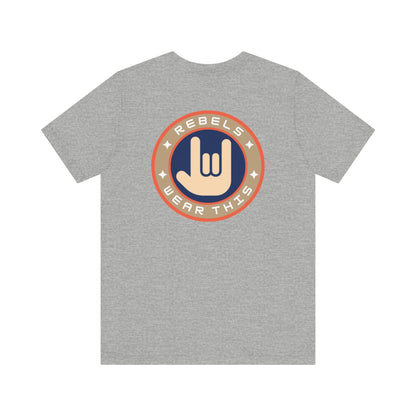 Men's Tee Rebels Wear This (Back Print)