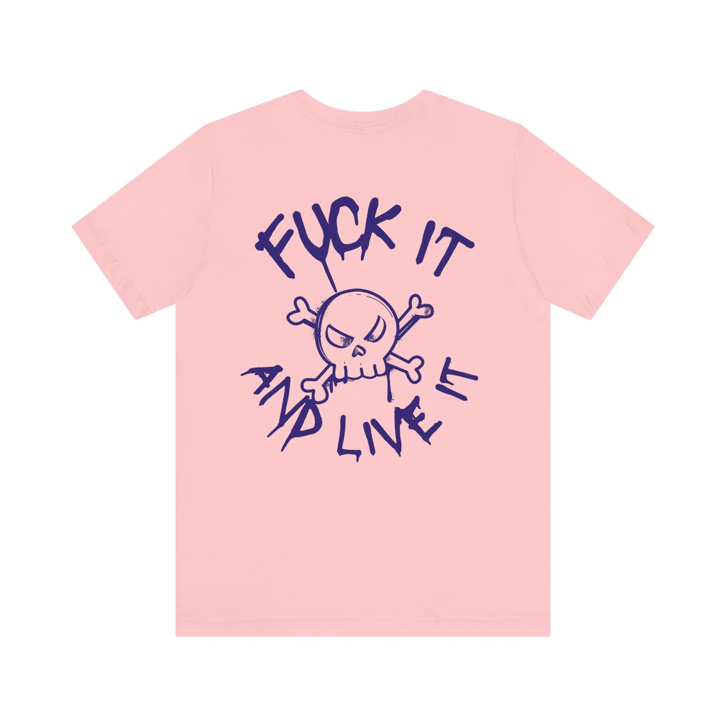 Men's Tee Fuck It And Live It (Back Print)