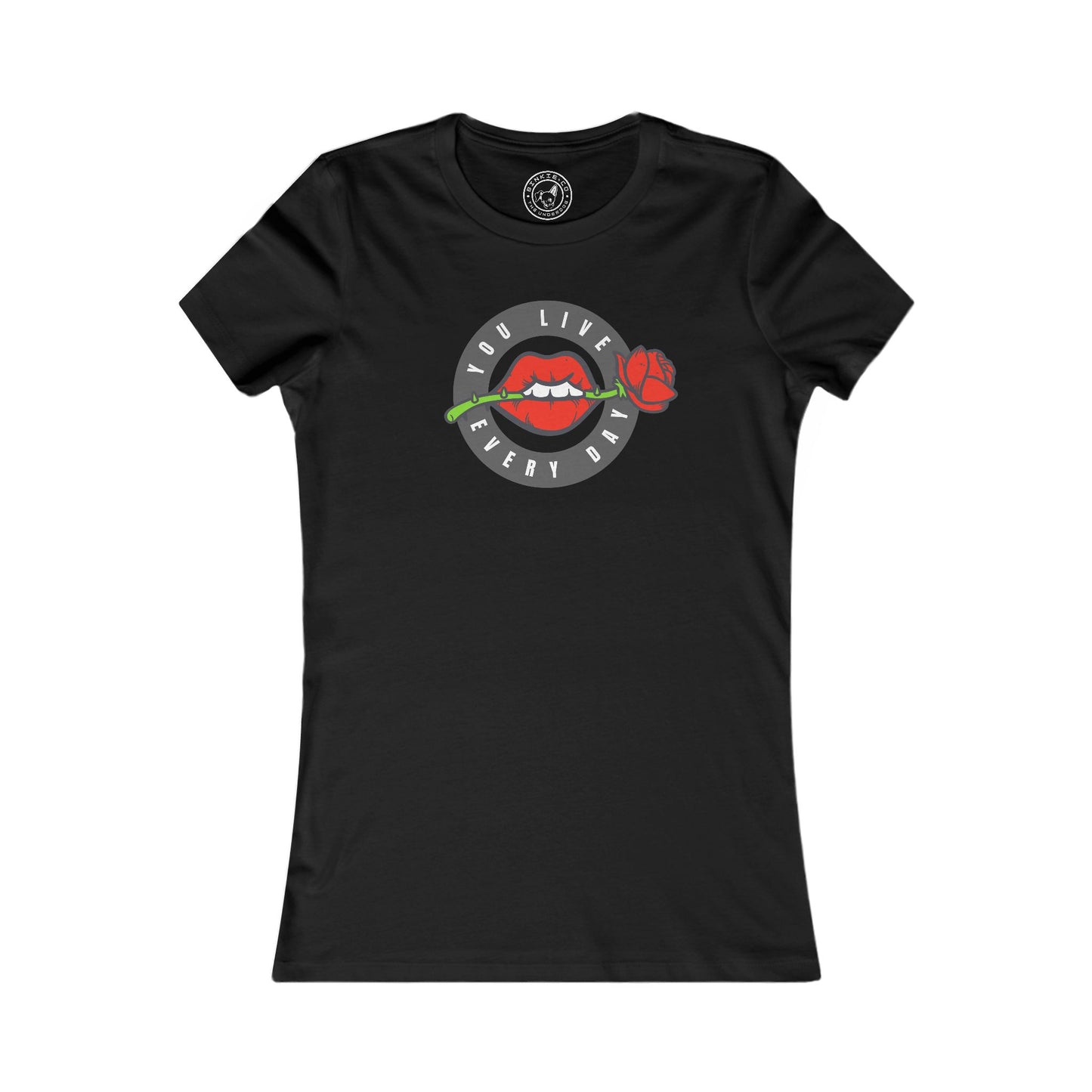Women's Tee You Live Every Day
