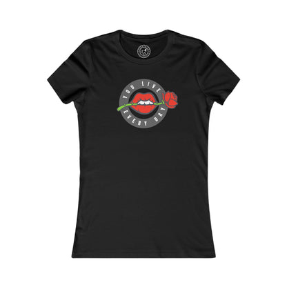 Women's Tee You Live Every Day