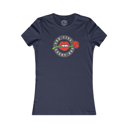 Women's Tee You Live Every Day