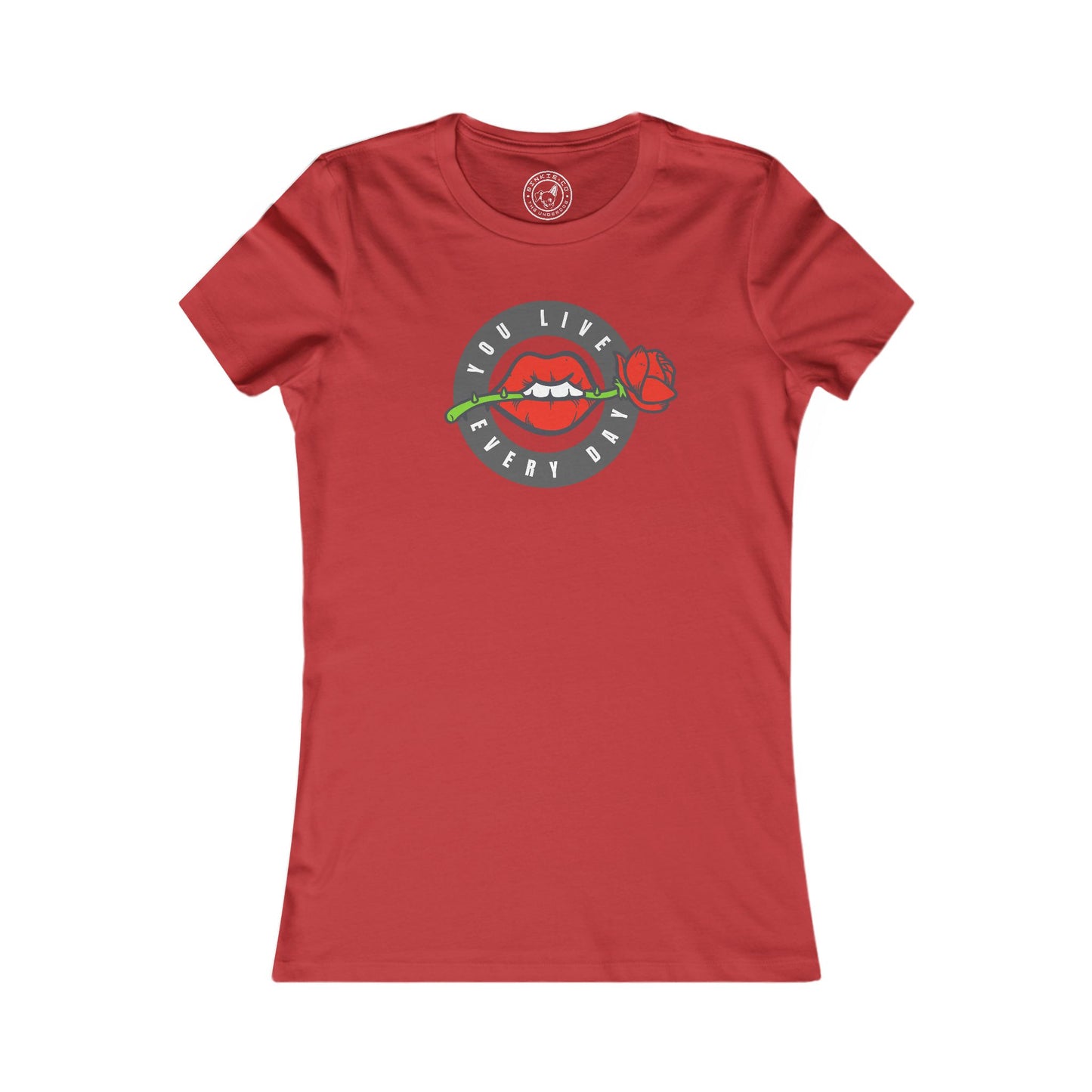 Women's Tee You Live Every Day