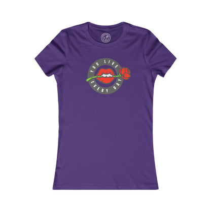 Women's Tee You Live Every Day