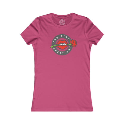 Women's Tee You Live Every Day