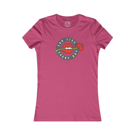 Women's Tee You Live Every Day