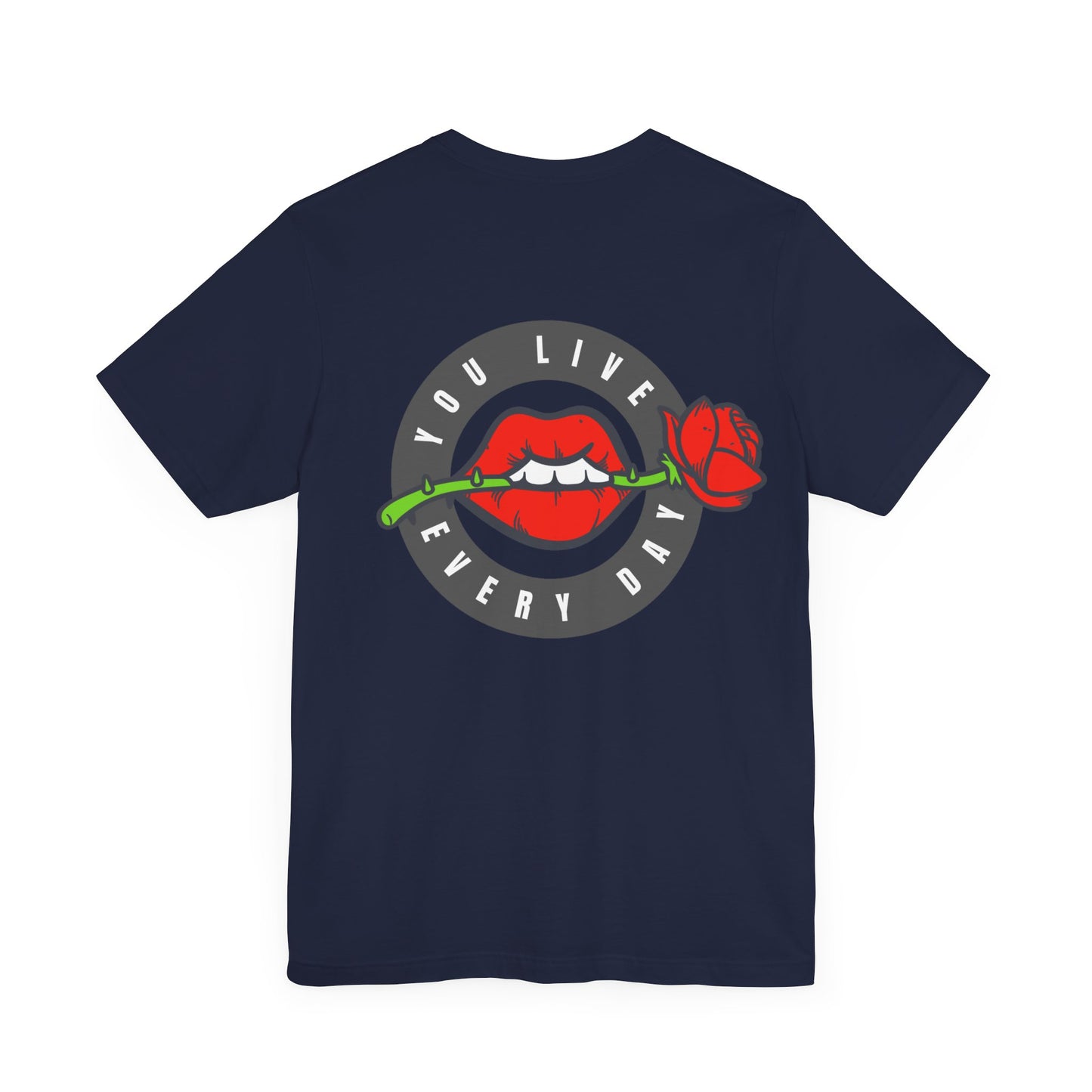 Men's Tee You Live Every Day (Back Print)
