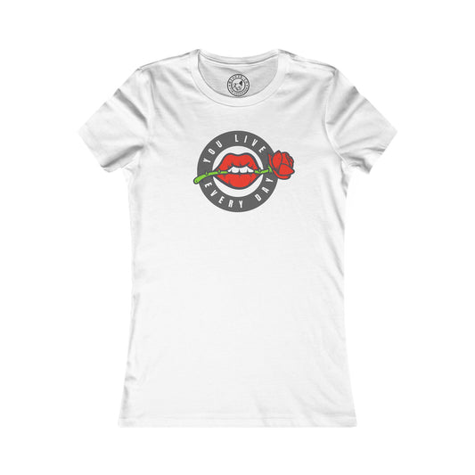 Women's Tee You Live Every Day