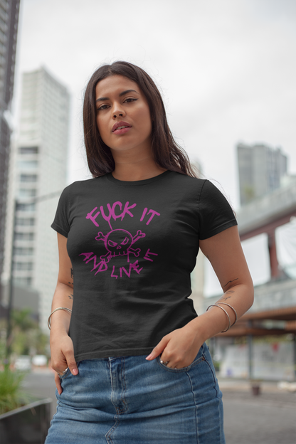 Women's Tee Fuck It And Live It